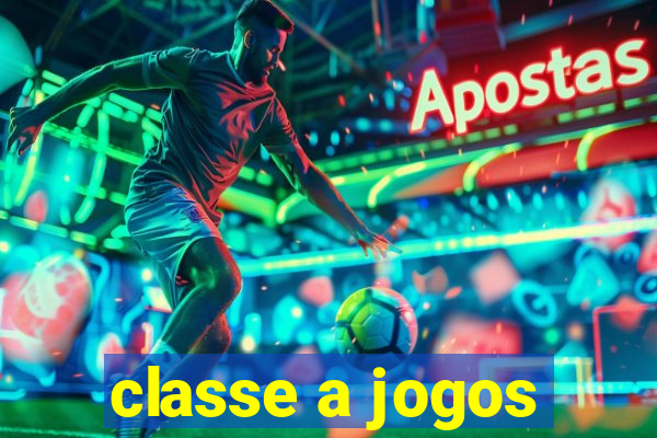 classe a jogos